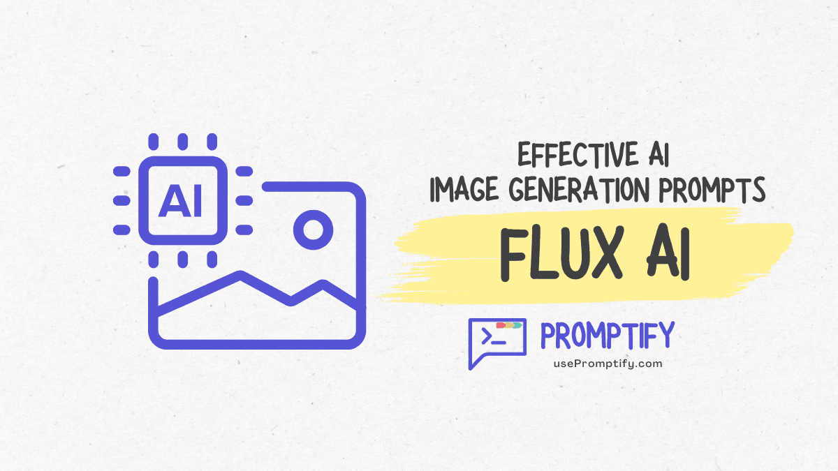 Flux Image Generation: Effective AI image generation prompts