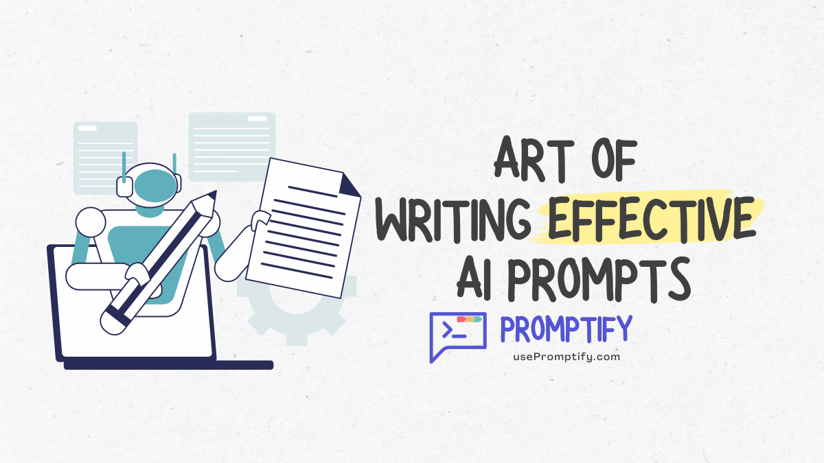 Mastering the Art of Writing Effective AI Prompts